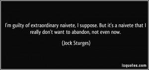 ... that I really don't want to abandon, not even now. - Jock Sturges