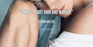 quote-Sienna-Miller-im-not-about-hair-and-makeup-109886_5.png