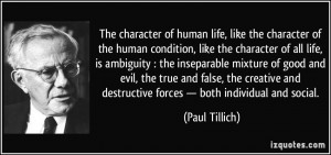 The character of human life, like the character of the human condition ...