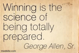 Winning Is The Science Of Being Totally Prepared - Winning Quote