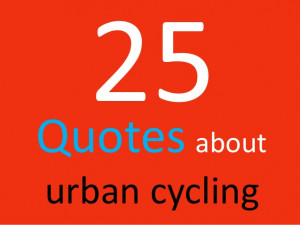25 quotes about urban cycling