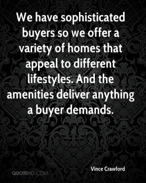 ... lifestyles. And the amenities deliver anything a buyer demands