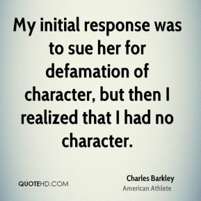 Charles Barkley - My initial response was to sue her for defamation of ...