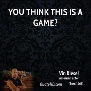 Vin Diesel Quotes