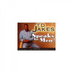 Jakes Speaks to Men!: Powerful, Life Changing Quotes
