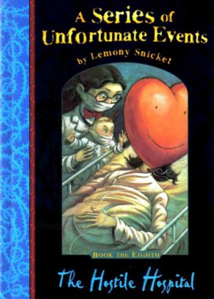 Series of Unfortunate Events: The Hostile Hospital by Lemony Snicket