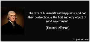 The care of human life and happiness, and not their destruction, is ...