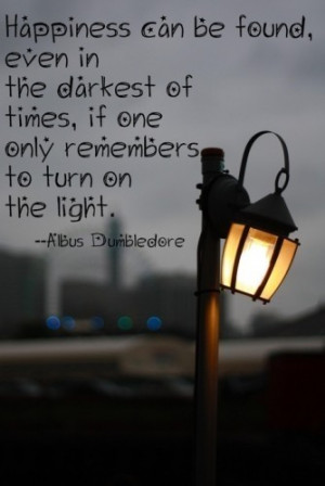 ... dumbledore happiness harry potter life light movie quotes truth