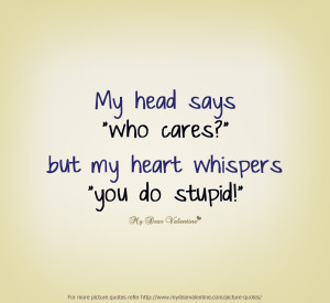 Confused Love Quotes - My head says