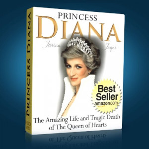 Princess Diana: The Amazing Life and Tragic Death of The Queen of ...
