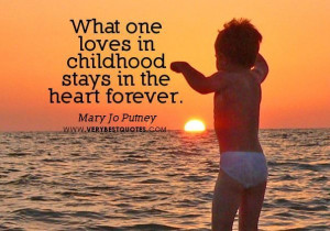... One Loves In Childhood Stays In The Heart Forever - Children Quote