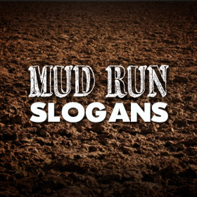 mud run slogans