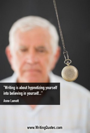 anne lamott quotes hypnotizing yourself inspirational writing quotes ...