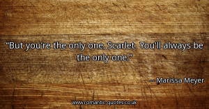 but-youre-the-only-one-scarlet-youll-always-be-the-only-one_600x315 ...