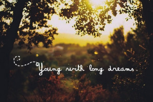 Young… More inspirational quotes here:http://wagnerrios.tumblr.com ...