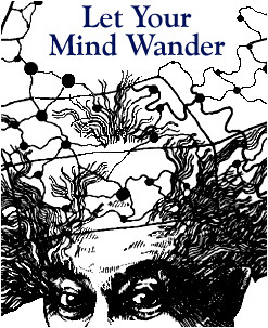 Let Your Mind Wander. (c)Roger von Oech.