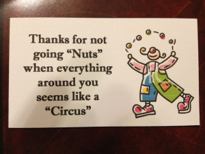 Employee Appreciation Attach to a bag of Circus Peanuts.