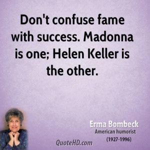 Don Confuse Fame With Success Madonna One Helen Keller The