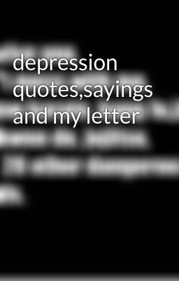 depression quotes,sayings and my letter