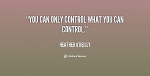 quote-Heather-OReilly-you-can-only-control-what-you-can-27897.png