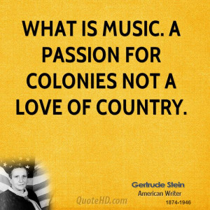What is music. A passion for colonies not a love of country.