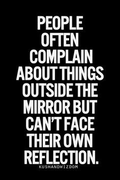 People often complain about the things outside the mirror but can't ...