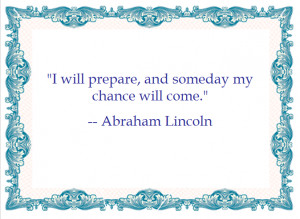 Motivational Quotes: I will prepare and someday my chance will come ...
