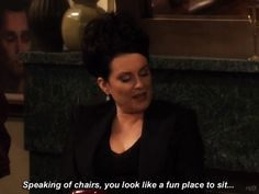 ... with a suggestive compliment. | 25 Ways To Live Life Like Karen Walker