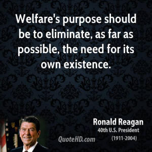 Welfare's purpose should be to eliminate, as far as possible, the need ...