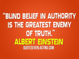 Blind-belief-in-authority-is-the-greatest-enemy-of-truth.-Albert ...