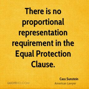 Cass Sunstein - There is no proportional representation requirement in ...