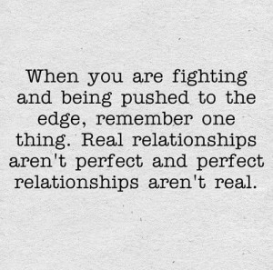 ... real relationships aren t perfect and perfect relationships aren t r