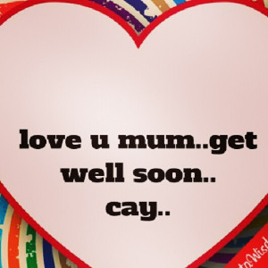Get Well Soon Quotes For Mom Please get well soon.