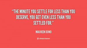 Never Settle For Less Than You Deserve Quotes