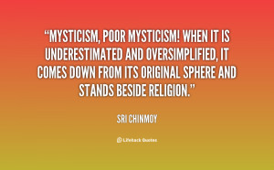 Mysticism, poor mysticism! When it is underestimated and ...