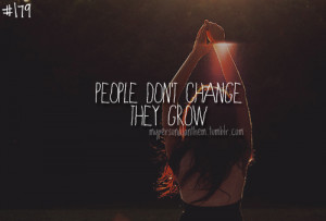 179. People don’t change, they grow