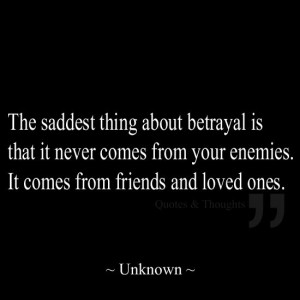 ... friends and loved ones. #quotes #betrayal #enemies #family #friends #