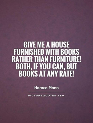 Me A House Furnished With Books Rather Than Furniture Both If You