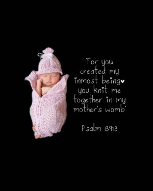 For You Created My Inmost Being You Knit Me Together In My Mother’s ...