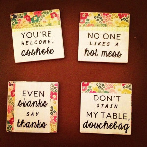 Let your coasters do all the talking! (warning: curse words)