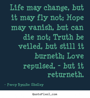 love repulsed but it returneth percy bysshe shelley more life quotes ...