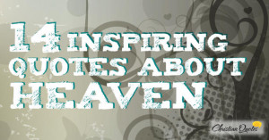 14 Inspiring Quotes about Heaven