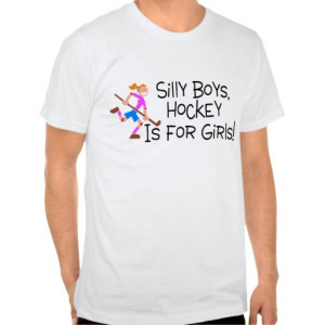 Silly Boys Hockey Is For Girls Tshirts