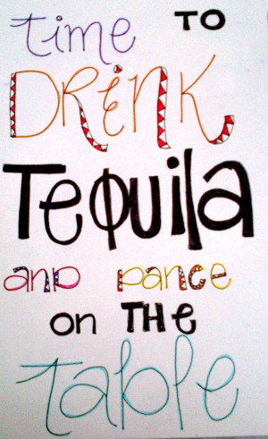 time to drink tequila and dance on the table #quote #tequila #mexican ...