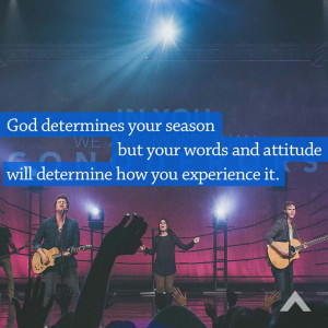 God determines your season, but your words and attitude determine how ...