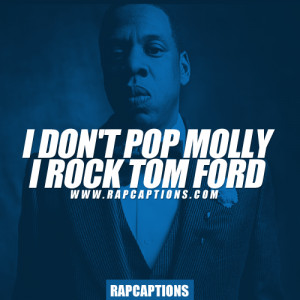 don\'t pop molly. I rock Tom Ford - Jay-Z Quotes / Tom Ford Lyrics ...