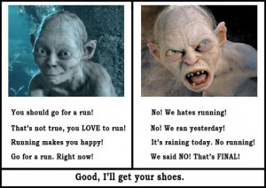 ... let yourself talk yourself out of a run. Yep, get those shoes on