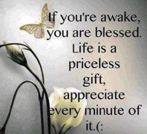 Life Is A Priceless Gift