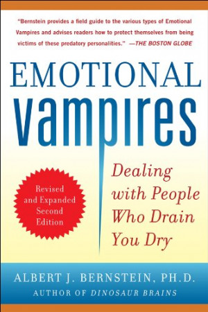 Emotional Vampires: Dealing with People Who Drain You Dry, Revised and ...