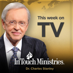 In Touch TV Broadcast featuring Dr. Charles Stanley